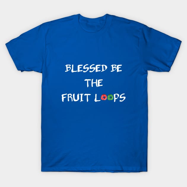 Blessed Be The Fruit Loops T-Shirt by WesternExposure